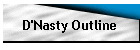 D'Nasty Outline